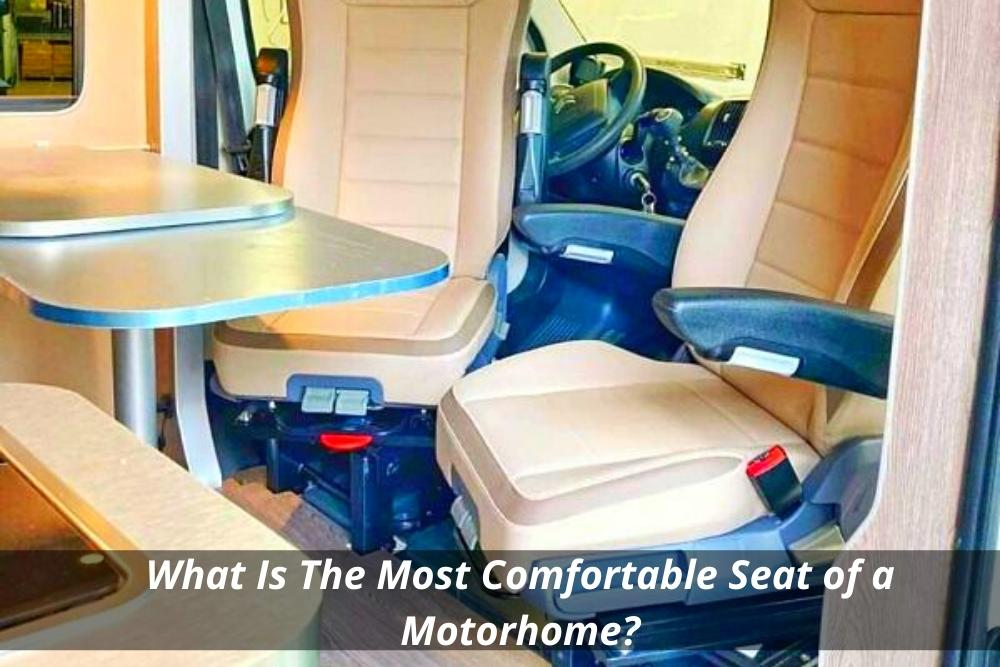 https://www.segeseats.com.au/wp-content/uploads/2022/08/What-Is-The-Most-Comfortable-Seat-of-a-Motorhome.jpg